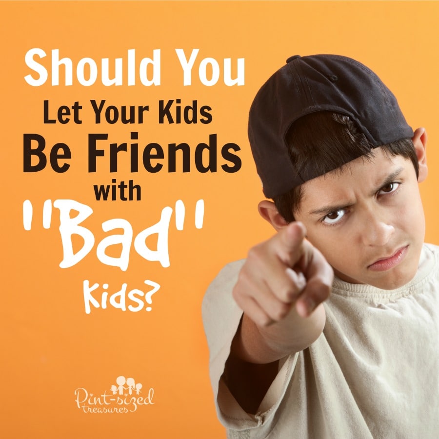 kids be friends with bad kids