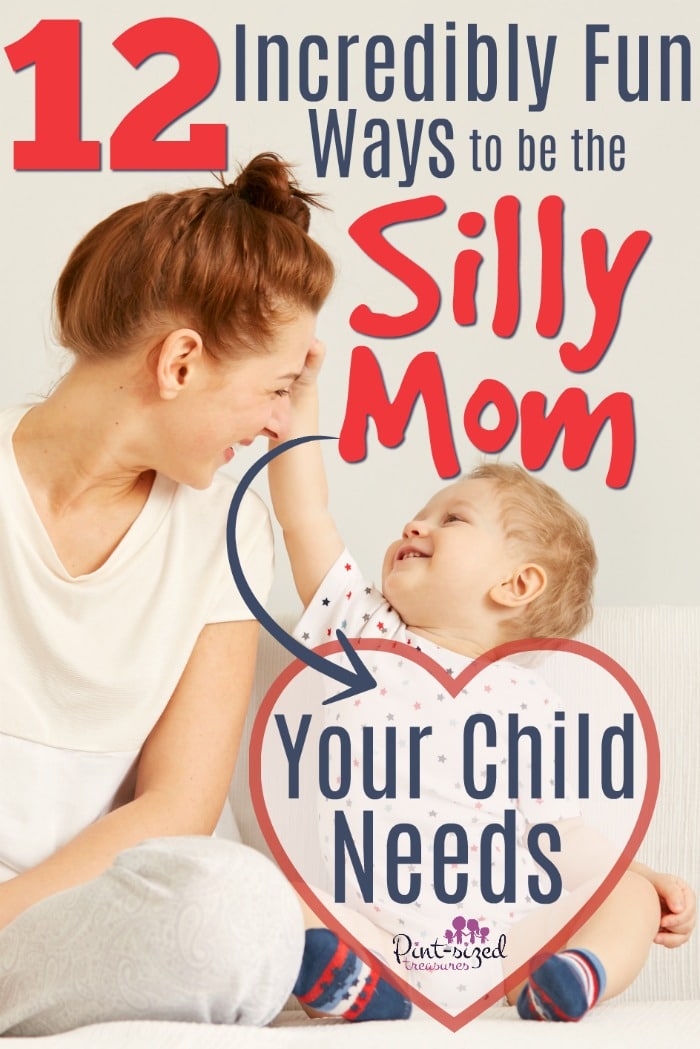 Your child NEEDS you to get silly sometimes! Find out how you can be a SUPER SILLY MOM with these simple ideas! 