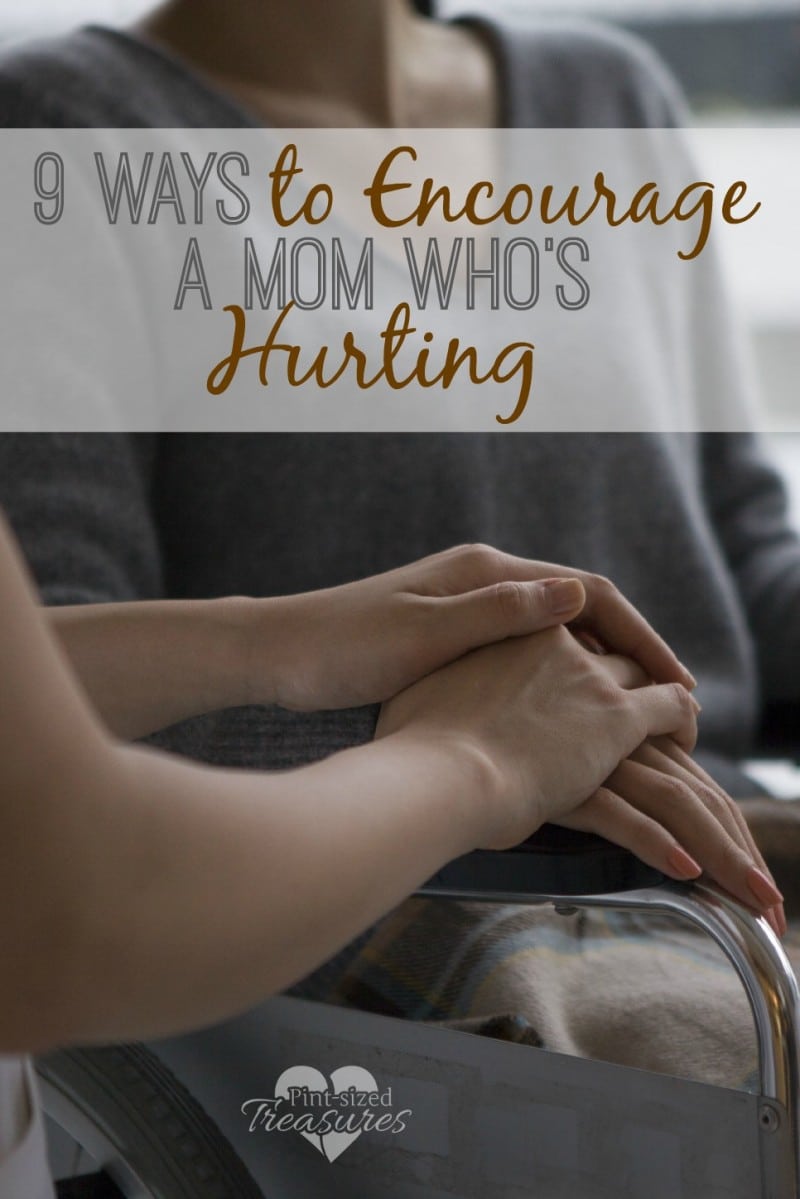 Ways TO Encourage a Hurting Mom