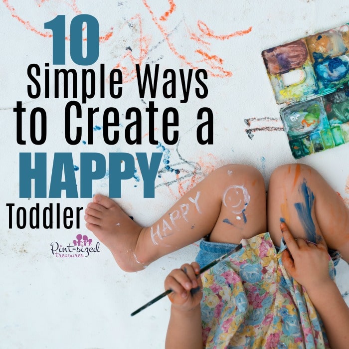 These simple ways are awesome ideas for creating happy toddlers!