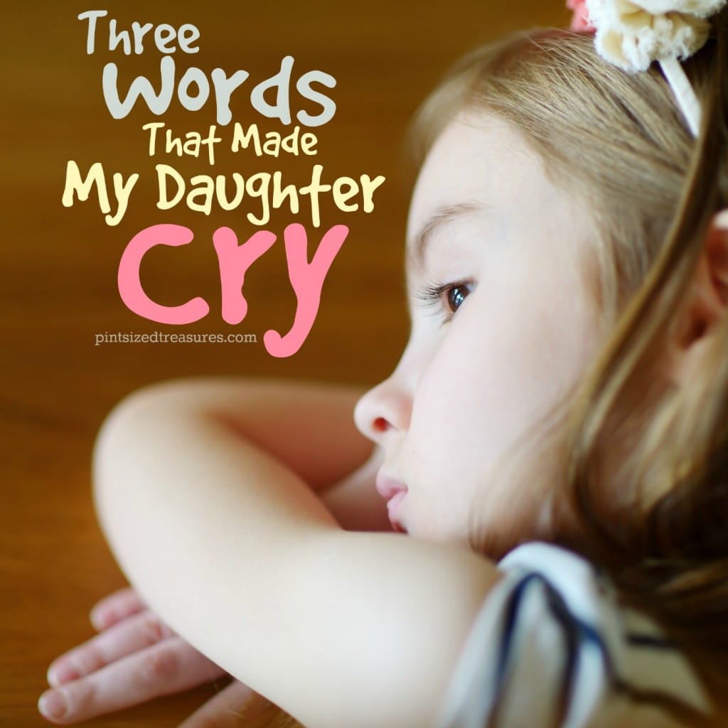 words that made my daughter cry