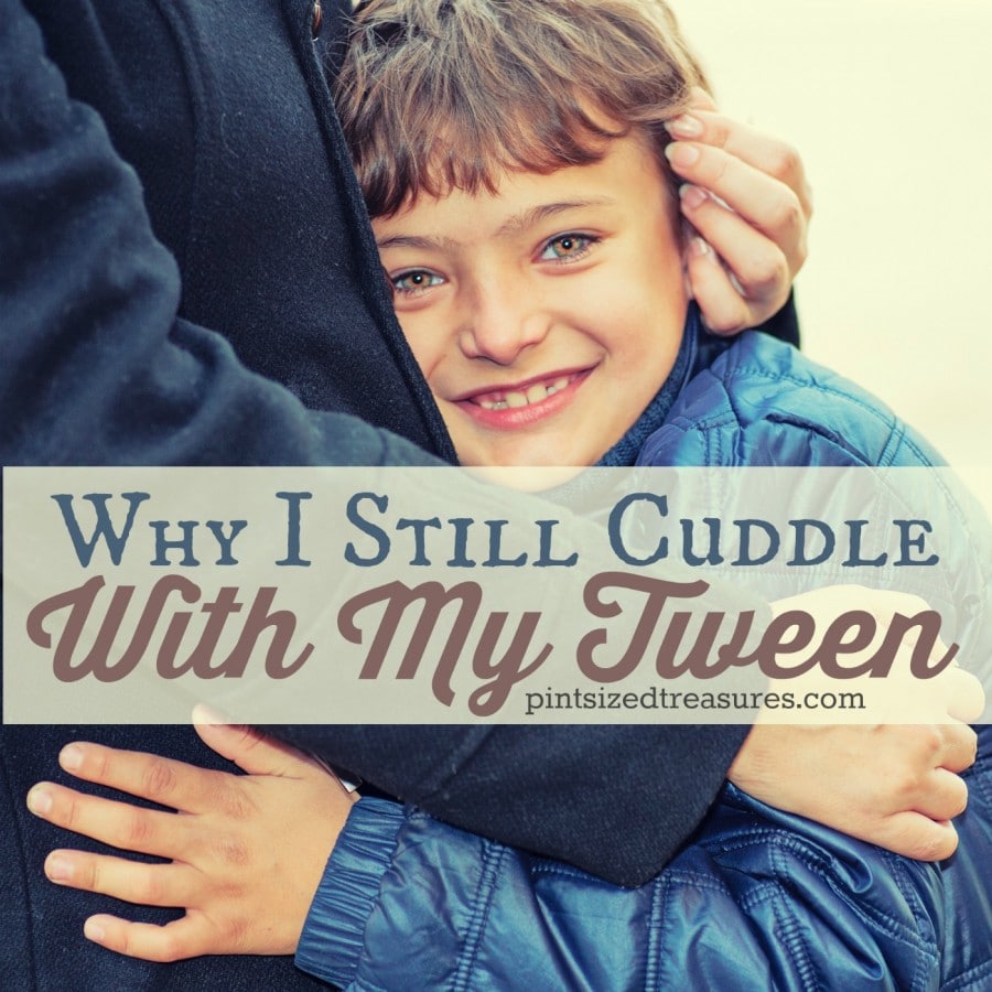 why I still cuddle with my tween