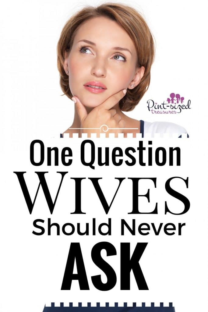 one question wives should never ask