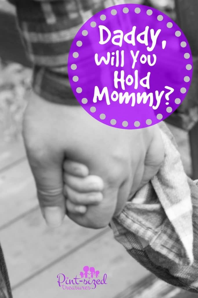 daddy will you hold mommy