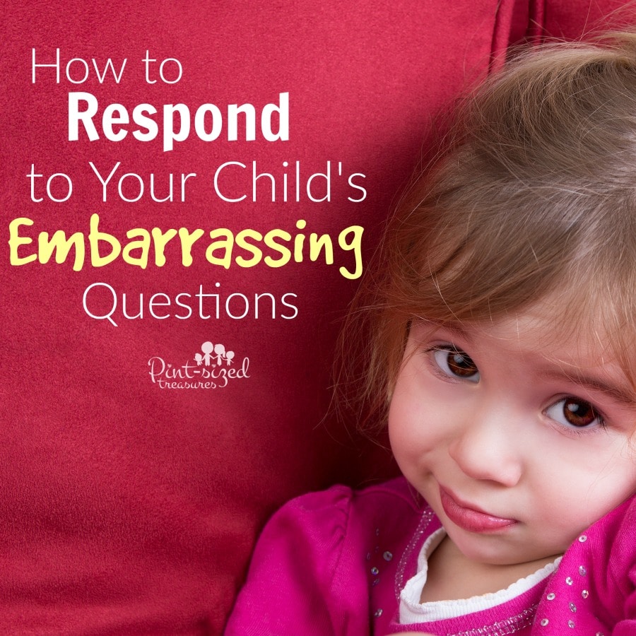 how to respond to your child's embarrassing questions