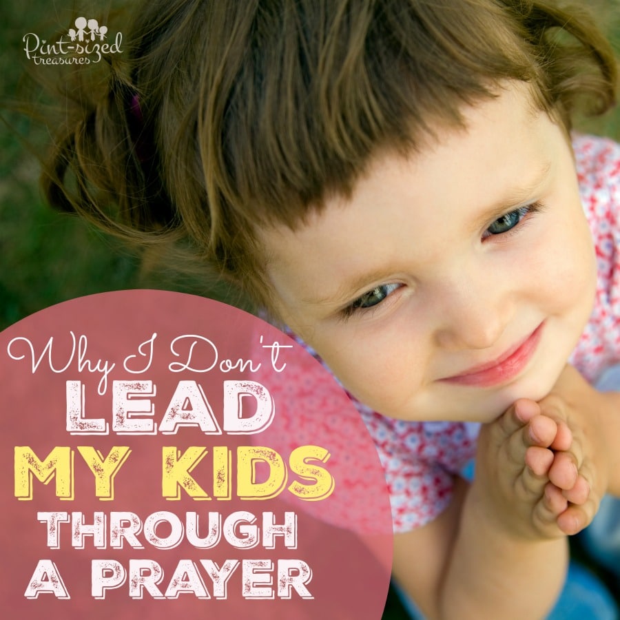 Why I don't lead my kids through a prayer