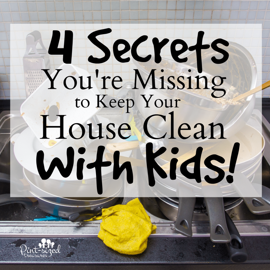 Secrets your missing to keep your house clean with kids