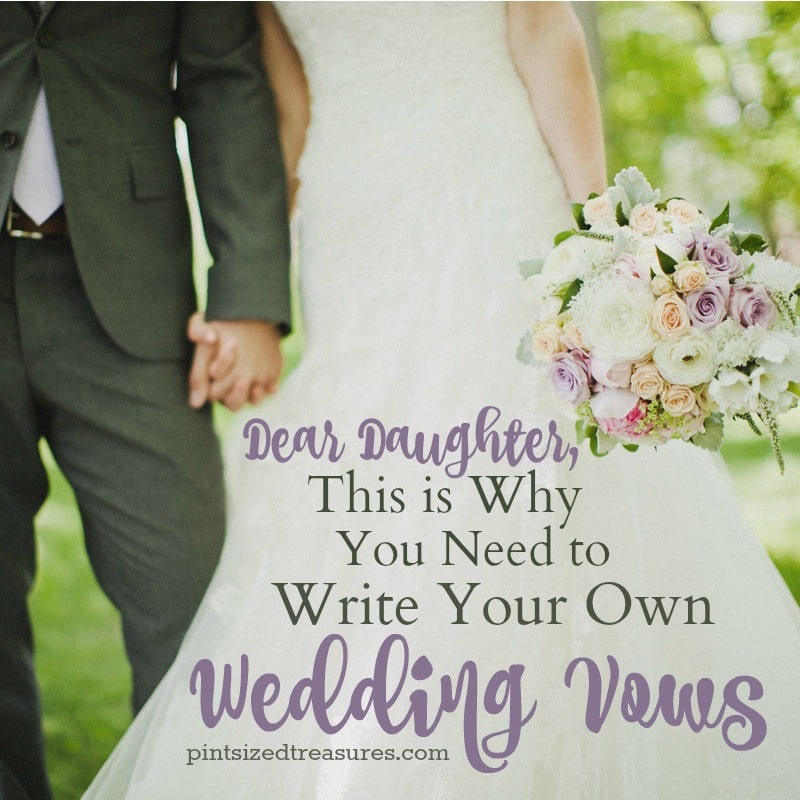Der daughter, this is why you need to write your own wedding vows