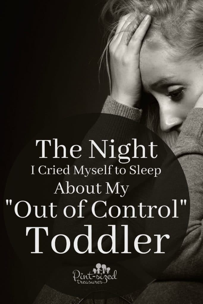 I cried myself to sleep about my out of control toddler