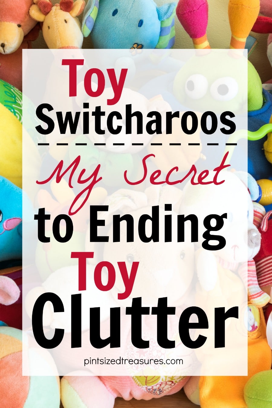 toy switcharoos ending toy clutter