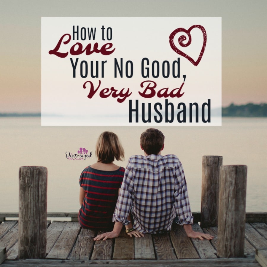 how to love your no good very bad husband