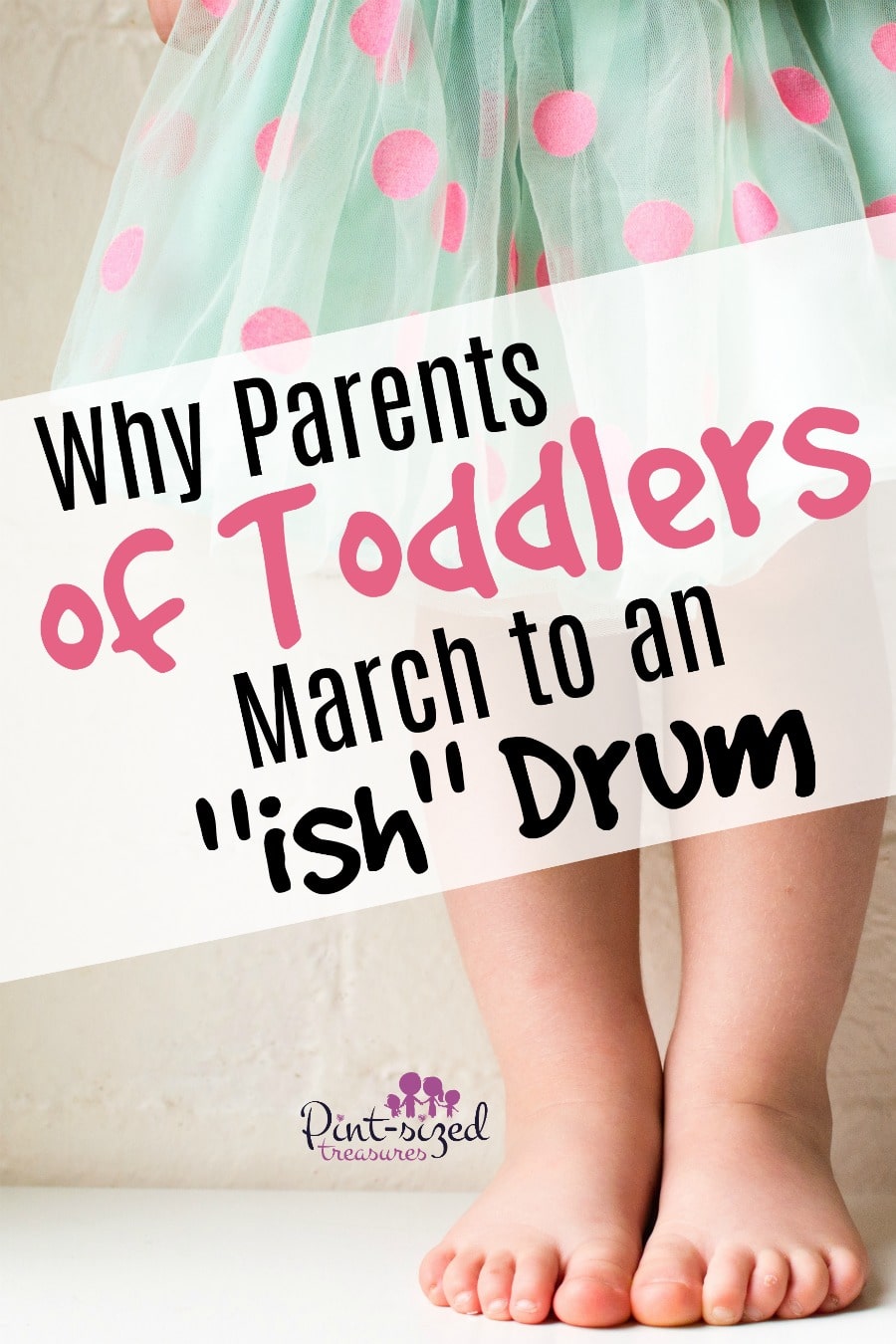 parents of toddlers march to an "ish" drum