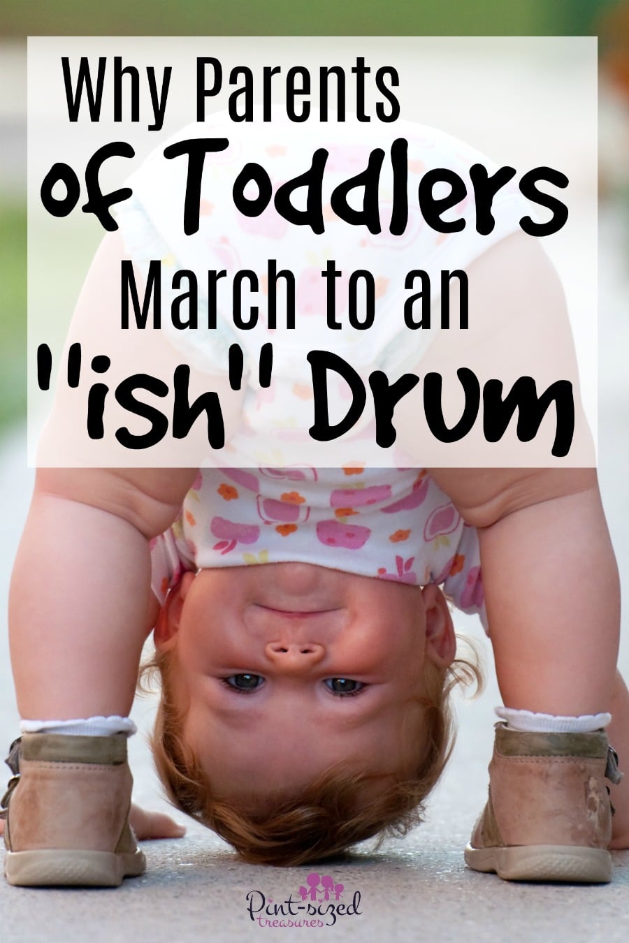 parents of toddlers march to an "ish" drum