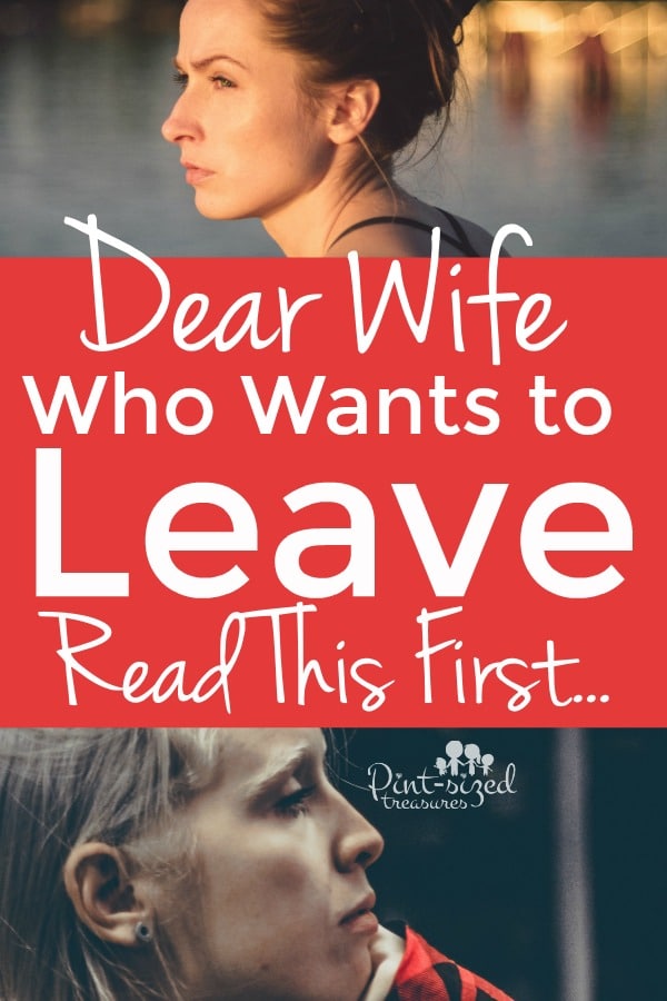 Dear Wife Who Wants to leave her husband, please read his first