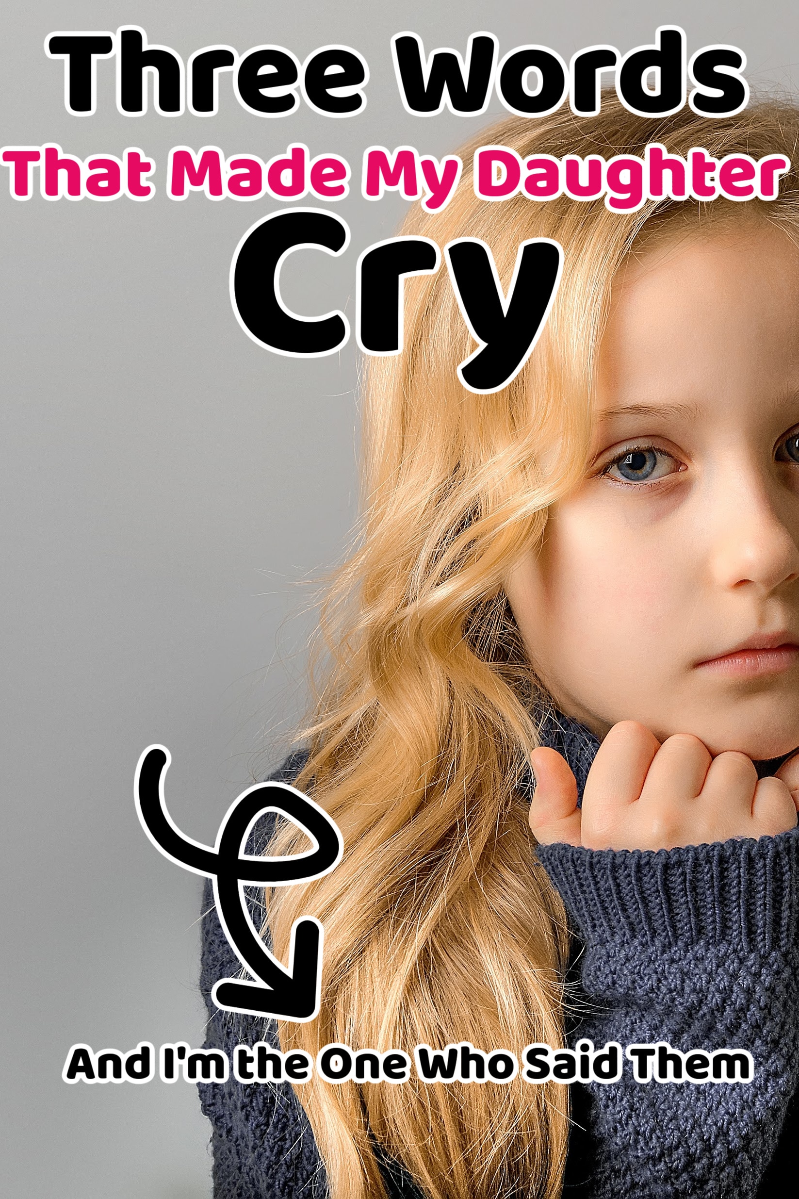 daughter sad because her mom said these three words